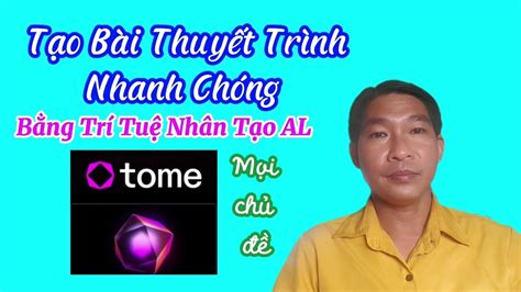 Tome Tạo Bài Thuyết Trình Nhanh Chóng Bằng Trí Tuệ Nhân Tạo AL