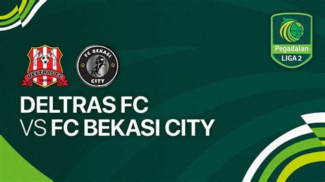 Deltras Fc Vs Fc Bekasi City Full Match Liga Vidio