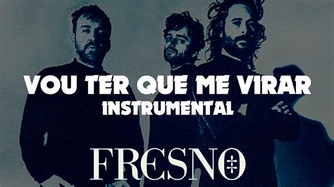 Fresno Vou Ter Que Me Virar Karaok Instrumental Youtube