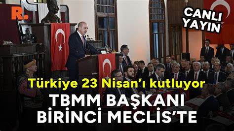 Birinci Meclis Te Nisan Anmas Canli Youtube