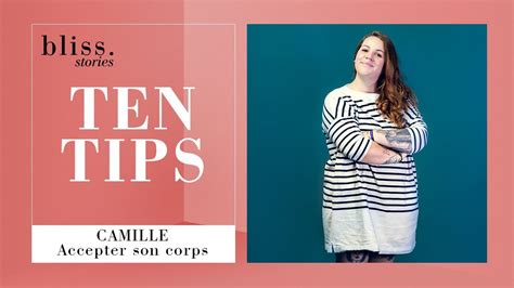 Camille Accepter Son Corps Ten Tips Youtube