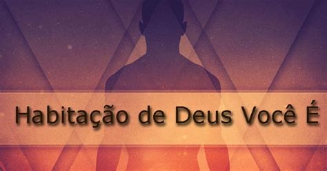 O COLO DO PAI Meditação Nadia Malta SOMOS HABITAÇÃO DO SENHOR