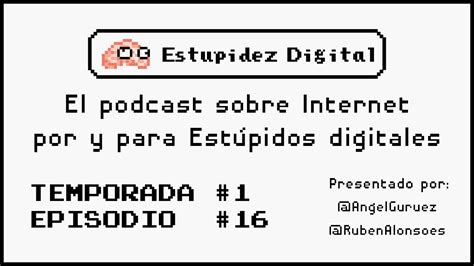 Estupidez Digital T1 E16 Adivíname esta sólo con tilde YouTube