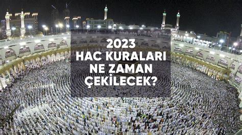 HAC KURALARI 2023 Hac kuraları ne zaman çekilecek Hac ön kayıtları ne