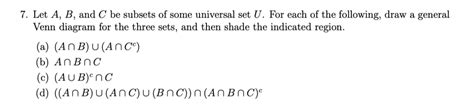 Solved Let A B And C Be Subsets Of Some Universal Set U For Each Of The Following Draw