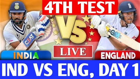 India Vs England 2024 4th Test Match Live भारत इंग्लैंड का मैच आज