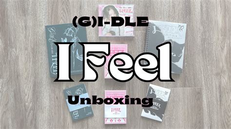 G I DLE I Feel Unboxing All Versions YouTube