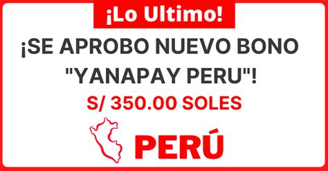 Bono Yanapay de 350 soles Conoce AQUÍ quiénes serán los beneficiarios