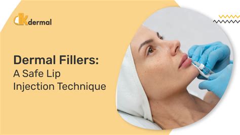 Dermal Fillers A Safe Lip Injection Technique Dkdermal