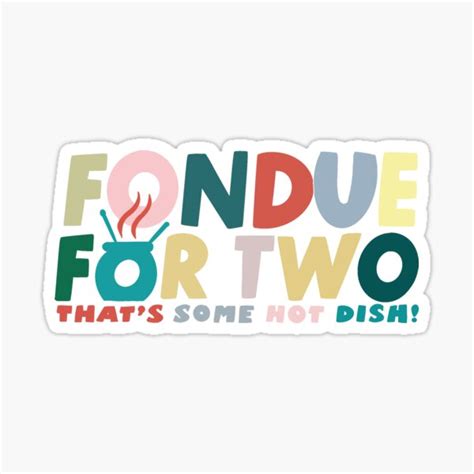 Glee Fondue For Two Hoodie Sticker For Sale By Billiedoodles Redbubble