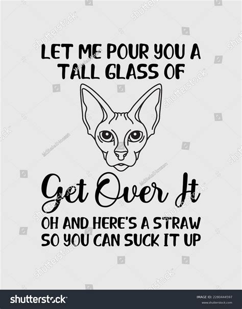 Let Me Pour You A Tall Glass Of Get Over It Oh Royalty Free Stock Vector 2280444597