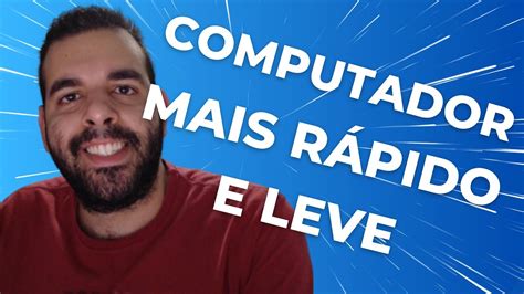 Como deixar o computador mais rápido e leve simples e fácil YouTube