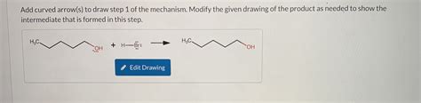 Solved Add Curved Arrow S To Draw Step 1 Of The Mechanism Chegg