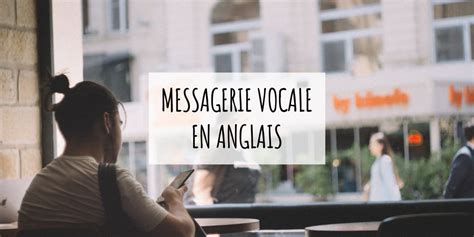 Messagerie Vocale En Anglais Exemples Enregistrer Vid O