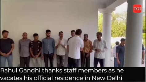 Rahul Gandhi Thanks Staff Members As He Vacates His Official Residence