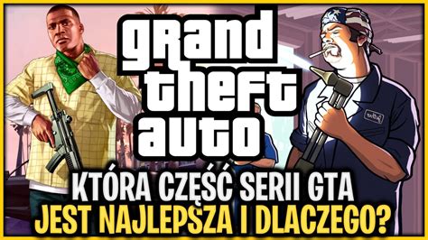 KtÓra CzĘŚĆ Serii Gta Jest Najlepsza I Dlaczego Youtube