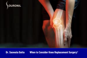 When To Consider Knee Replacement Surgery Dr Saswata Datta