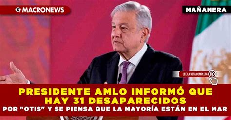 Presidente AMLO informó que hay 31 desaparecidos por Otis y se piensa