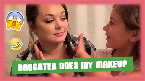 My Daughter Does My Makeup Youtube