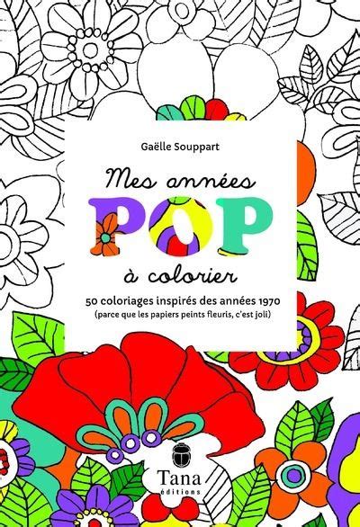 Mes Ann Es Pop Colorier Coloriages Inspir S Des Ann Es Parce