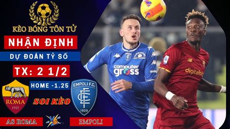 Nhận Định Soi Kèo As Roma Vs Empoli 01h45 Ngày 18092023 Vòng 4 Serie A Youtube