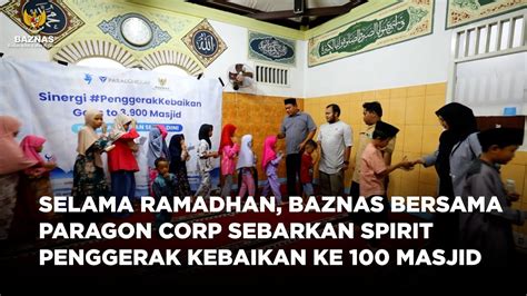 Selama Ramadhan Baznas Bersama Paragon Corp Sebarkan Spirit Penggerak