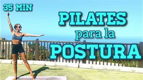 35 Min Pilates Para La Postura Fortalece Espalda Y Core Mejora La