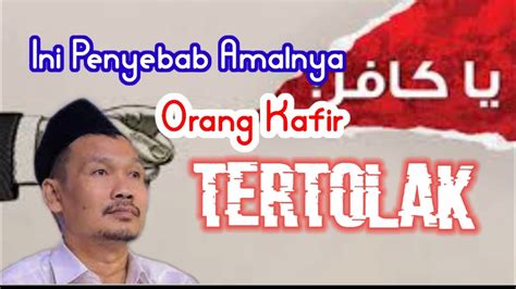 Gus Baha Ini Alasan Mengapa Amalnya Orang Kafir Tidak Di Terima Youtube