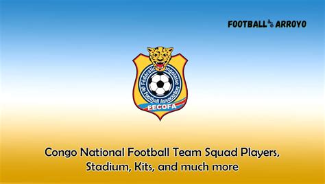 Congo National Football Team Squad Players 2024, Stadium, Kits, and ...