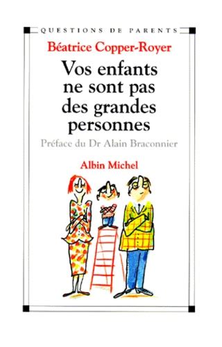 Vos enfants ne sont pas des grandes personnes de Béatrice Copper Royer