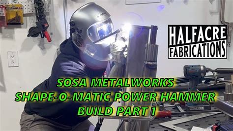 Sosa Metalworks Shape O Matic Power Hammer Build Part Youtube