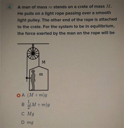 A Man Of Mass M Stands On A Crate Of Mass M He Pulls On A Light Rope P