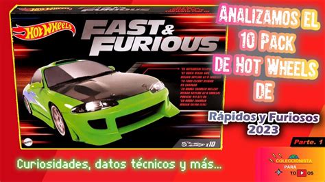 Analizamos El Pack De Hot Wheels De R Pidos Y Furiosos Parte