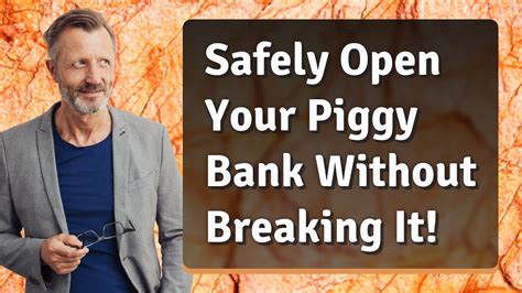 Safely Open Your Piggy Bank Without Breaking It YouTube