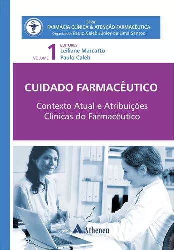 Cuidado Farmacêutico Contexto Atual E Atribuições Clínicas Do