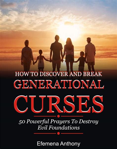 How To Discover And Break Generational Curses 50 Powerful Prayers To Destroy Evil Foundations