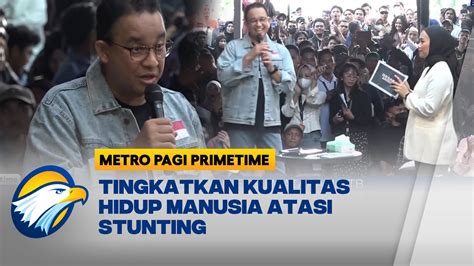 Anies Fokus Tingkatkan Kualitas Hidup Manusia Atasi Stunting Youtube