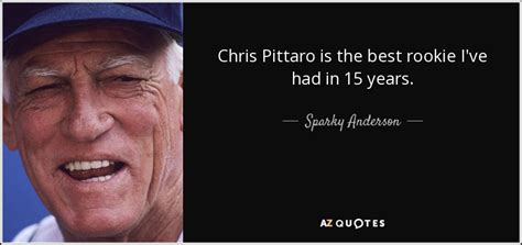 Sparky Anderson Quote Chris Pittaro Is The Best Rookie I Ve Had In 15