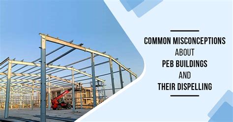 Common Misconceptions About PEB Buildings And Their Dispelling