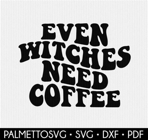 Even Witches Need Coffee Svg Halloween Svg File Wavy Text Etsy