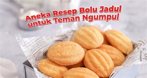 Aneka Resep Bolu Jadul Untuk Teman Ngumpul Enak Dan Lembut