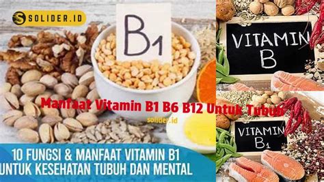 Temukan Manfaat Vitamin B1 B6 Dan B12 Untuk Tubuh Yang Jarang