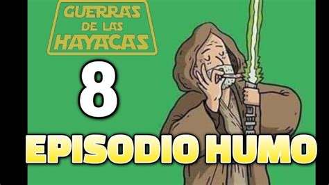 EPISODIO HUMO 8 Las Guerras De Las Hayacas Star Wars Ecuatoriano YouTube