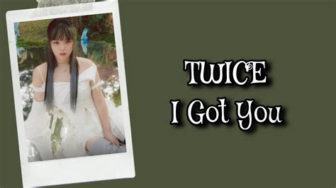 Twice I Got You Lyrics Terjemahan English Indonesia Youtube