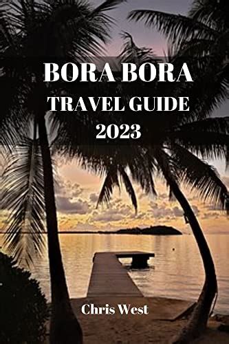 BORA BORA TRAVEL GUIDE 2023 Discover The Hidden Treasures Of Bora Bora