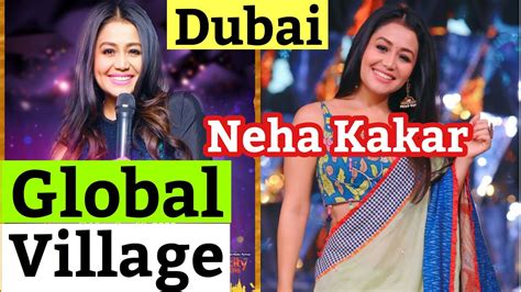 Neha Kakar Live Global Village Dubai Neha Live Performance Youtube