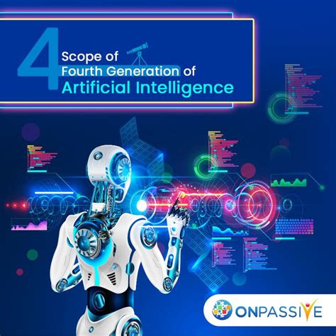 Scope Of The Fourth Generation Of Artificial Intelligence ONPASSIVE