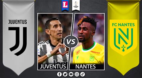 Juventus Vs Nantes En Vivo Por Euopa League V A Espn Y Star Plus Gratis