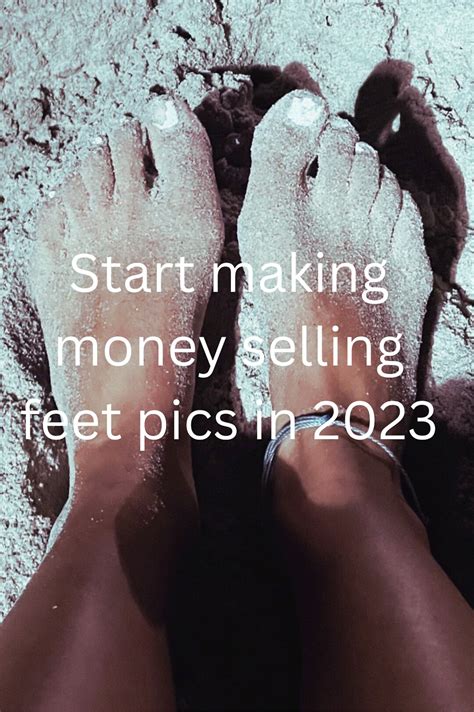 Guide To Start Making Money Selling Feet Pics In 2023 Etsy