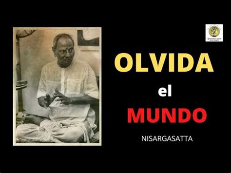 Nisargadatta Maharaj Olvidate Del Mundo Y Conoce A Tu Ser